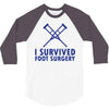 I Survived Foot Surgery 3/4 Sleeve Shirt