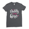 Daddy is my Hero Baby Girl Ladies Fitted T-Shirt