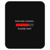 sarcasm loading Mousepad