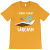 i speak fluent sarcazm T-Shirt