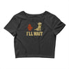 i'll wait Crop Top