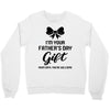 I'm Your Father's Day Gift Mom Says You're Welcome Baby Girl Crewneck Sweatshirt