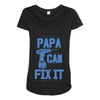 papa can fix it Maternity Scoop Neck T-shirt