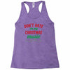 don't hate on my christmas music Racerback Tank