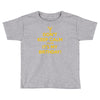 keep calm cause it s my birthday Toddler T-shirt
