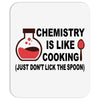 chemistry is like cooking Mousepad