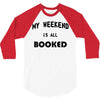 my weekend is all booked (2) 3/4 Sleeve Shirt