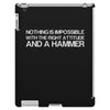 nothing is impossible with a hammer iPad 3 and 4 Case