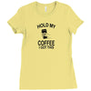 Hold my coffee Ladies Fitted T-Shirt