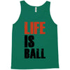 life is ball Tank Top
