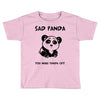 you make me a sad panda Toddler T-shirt