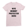 Wife Mommy Protector Hero Ladies Fitted T-Shirt