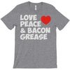 love peace and bacon grease T-Shirt