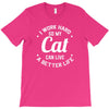 I Work Hard So My Cat Can Live A Better Life T-Shirt