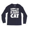 Being an adult is hard I'd rather be a cat Long Sleeve Shirts