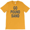 go pound sand T-Shirt