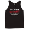 my job is top secret Tank Top