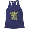 easier said than done Racerback Tank