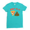 don't be a pizza of shit poop Ladies Fitted T-Shirt