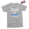 evidence based science! when do we want it. Exclusive T-shirt