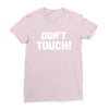 Don't Touch Ladies Fitted T-Shirt