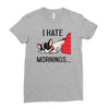i hate mornings Ladies Fitted T-Shirt