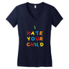 i hate your child Women's V-Neck T-Shirt
