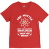 You Matter Unless You Multiply Yourself by the Speed of Light Squared. V-Neck Tee