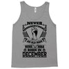 Never Underestimate Old Man Who Was Born December Tank Top