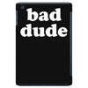 bad dude iPad Mini