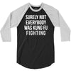 surely not everybody was kung fu fighting 3/4 Sleeve Shirt