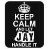 Keep Calm And Let Jay Handle It Mousepad