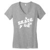 skate or die Women's V-Neck T-Shirt