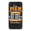 all men are created equal but only the best are born in october iPhone 7 Plus Case