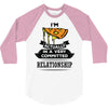 I Am Pizza Actually In A Very Commited Relationship 3/4 Sleeve Shirt