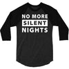 No More Silent Nights 3/4 Sleeve Shirt