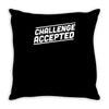 challenge accepted Throw Pillow