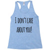 i don'tcare about you Racerback Tank