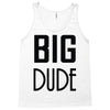 big dude Tank Top
