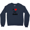 i love my dada Crewneck Sweatshirt