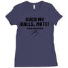 Suck my balls mate Ladies Fitted T-Shirt
