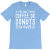 coffee or donuts T-Shirt