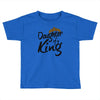 daughter of a king Toddler T-shirt