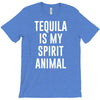 tequila is my spirit animal T-Shirt