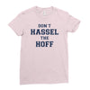 don't hassle the hoff Ladies Fitted T-Shirt