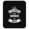 Legends Are Born In May Mousepad