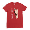 come here Ladies Fitted T-Shirt