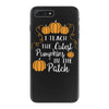 i teach the cutest pumpkins in the patch iPhone 7 Plus Case