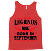 Legends Are Born In September Tank Top