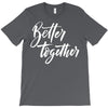 better together 3 T-Shirt